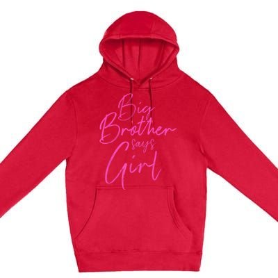 Gender Reveal Brother Says Girl Matching Baby Party Premium Pullover Hoodie