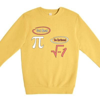 Get Real Be Rational National Pi Day Nerdy Fun Gift Premium Crewneck Sweatshirt