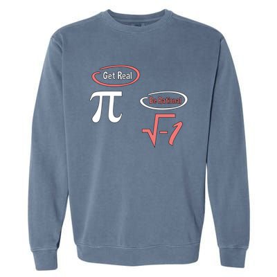 Get Real Be Rational National Pi Day Nerdy Fun Gift Garment-Dyed Sweatshirt