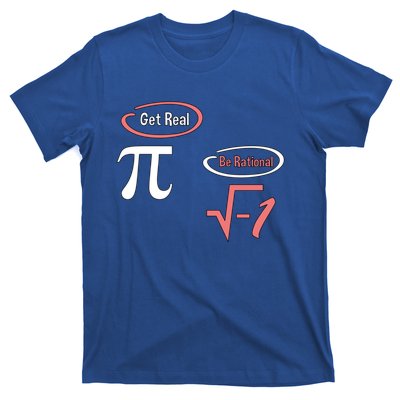 Get Real Be Rational National Pi Day Nerdy Fun Gift T-Shirt