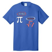 Get Real Be Rational National Pi Day Nerdy Fun Gift Tall T-Shirt