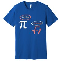 Get Real Be Rational National Pi Day Nerdy Fun Gift Premium T-Shirt