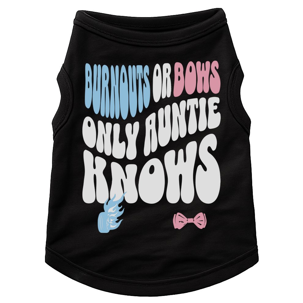 Gender Reveal Burnouts Or Bows New Aunt Doggie Tank