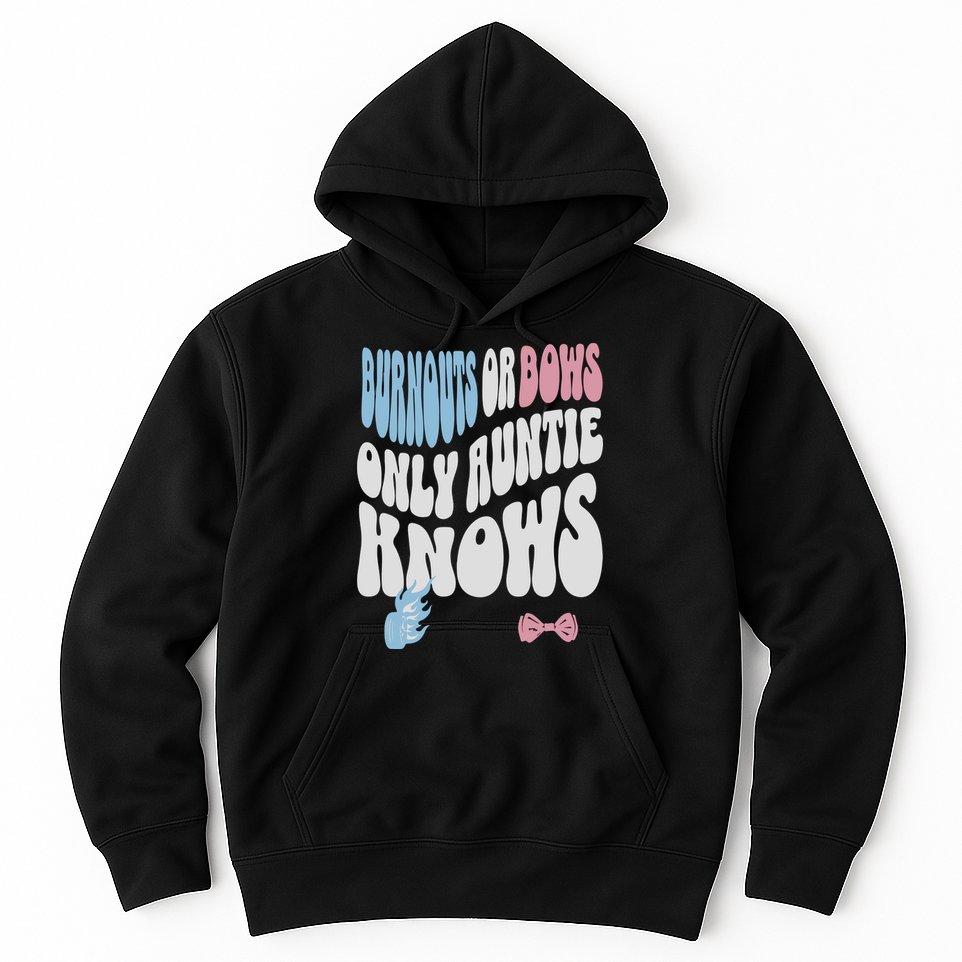 Gender Reveal Burnouts Or Bows New Aunt Hoodie