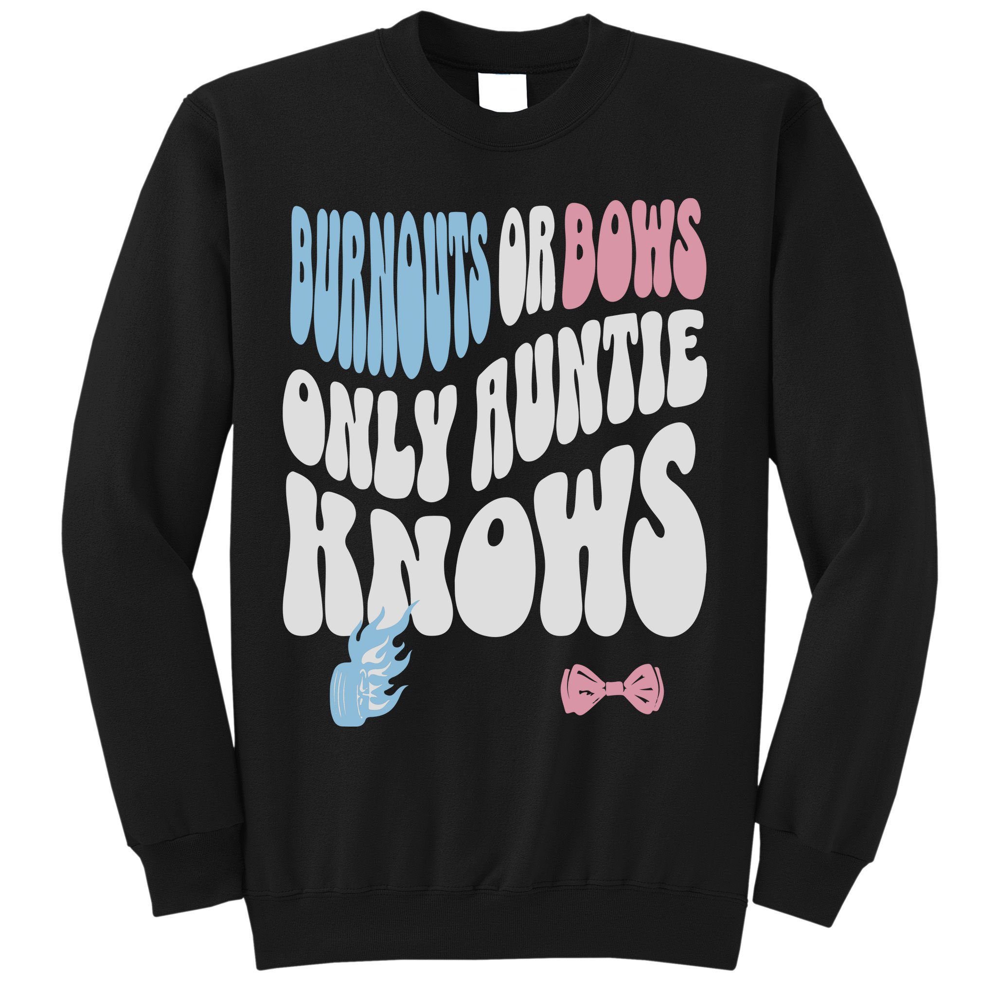 Gender Reveal Burnouts Or Bows New Aunt Sweatshirt