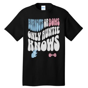 Gender Reveal Burnouts Or Bows New Aunt Tall T-Shirt