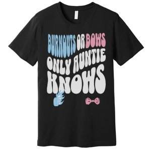 Gender Reveal Burnouts Or Bows New Aunt Premium T-Shirt