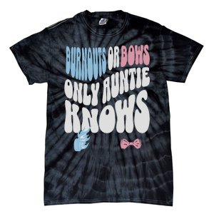 Gender Reveal Burnouts Or Bows New Aunt Tie-Dye T-Shirt