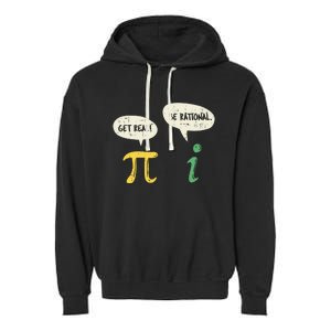 Get Real Be Rational Gift Pi Day I Imaginary Number Gift Garment-Dyed Fleece Hoodie