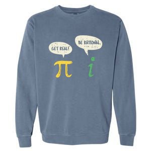 Get Real Be Rational Gift Pi Day I Imaginary Number Gift Garment-Dyed Sweatshirt