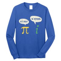 Get Real Be Rational Gift Pi Day I Imaginary Number Gift Long Sleeve Shirt