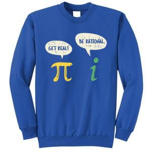 Get Real Be Rational Gift Pi Day I Imaginary Number Gift Sweatshirt