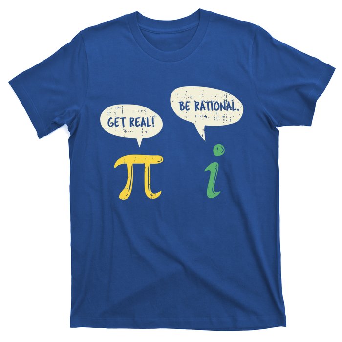 Get Real Be Rational Gift Pi Day I Imaginary Number Gift T-Shirt