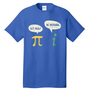 Get Real Be Rational Gift Pi Day I Imaginary Number Gift Tall T-Shirt