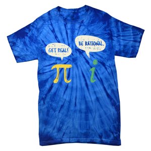 Get Real Be Rational Gift Pi Day I Imaginary Number Gift Tie-Dye T-Shirt