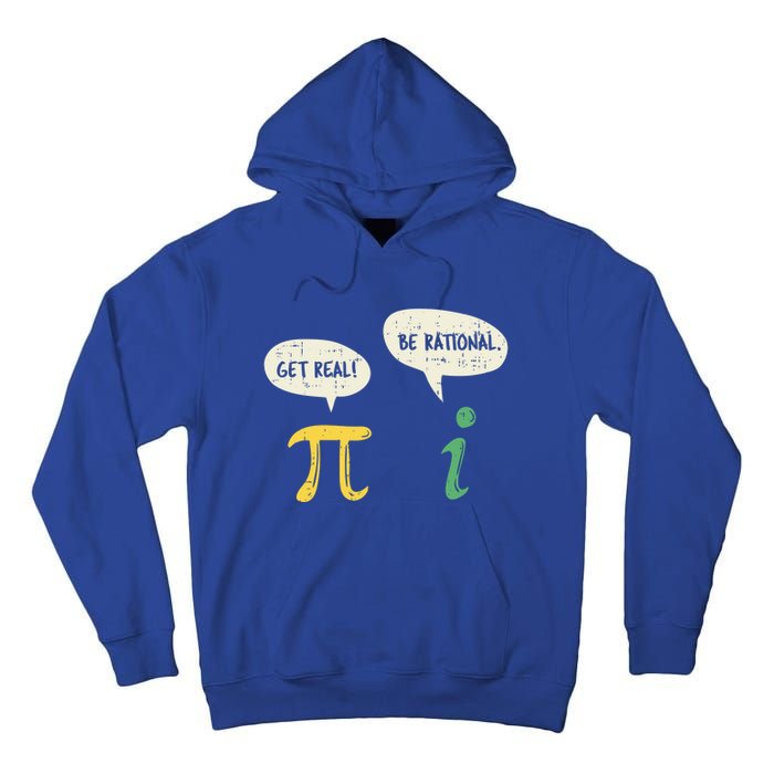 Get Real Be Rational Gift Pi Day I Imaginary Number Gift Tall Hoodie