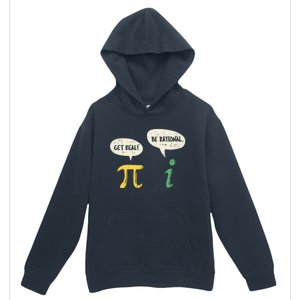 Get Real Be Rational Gift Pi Day I Imaginary Number Gift Urban Pullover Hoodie