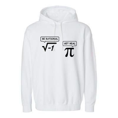 Get Real Be Rational Funny Math Jokes Gift Garment-Dyed Fleece Hoodie