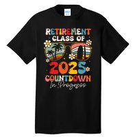 Groovy Retirement Class Of 2025 Countdown In Progress Tall T-Shirt