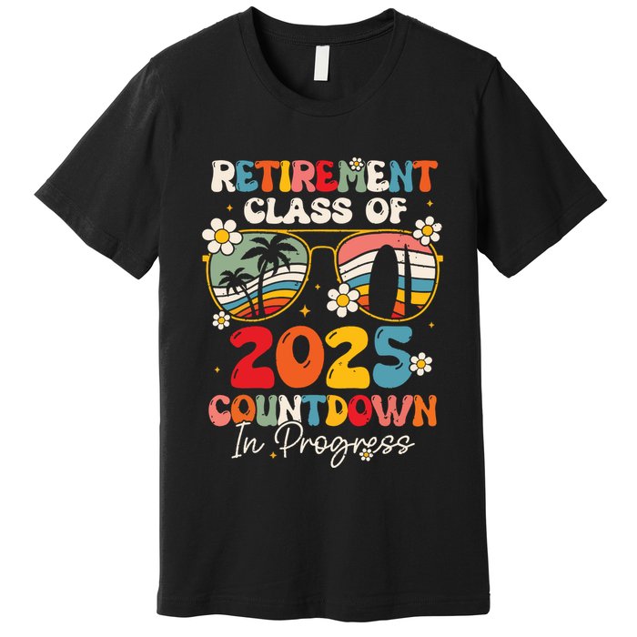 Groovy Retirement Class Of 2025 Countdown In Progress Premium T-Shirt