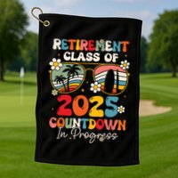 Groovy Retirement Class Of 2025 Countdown In Progress Golf Towel