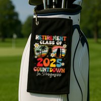Groovy Retirement Class Of 2025 Countdown In Progress Golf Towel