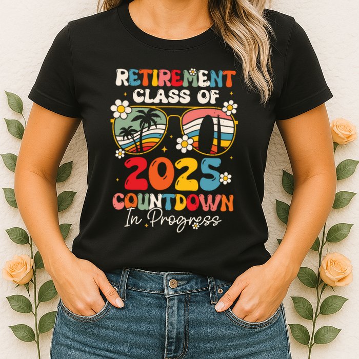 Groovy Retirement Class Of 2025 Countdown In Progress Womens T-Shirt