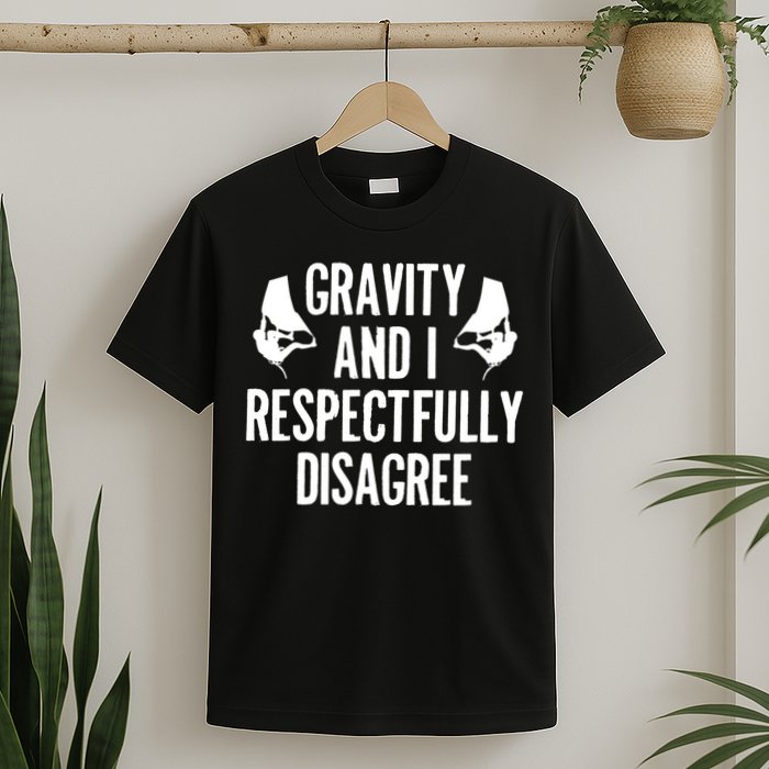 Gravity Rock Climbing Bouldering Climber Climb Mountain Funny Gift T-Shirt