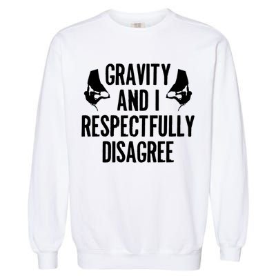Gravity Rock Climbing Bouldering Climber Climb Mountain Funny Gift Garment-Dyed Sweatshirt