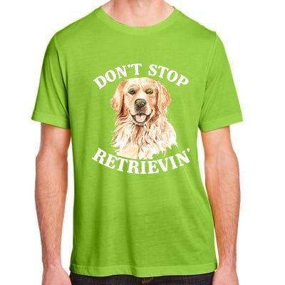 Golden Retriever Dog Golden Retriever DonT Stop Retrieving Adult ChromaSoft Performance T-Shirt