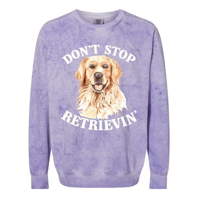 Golden Retriever Dog Golden Retriever DonT Stop Retrieving Colorblast Crewneck Sweatshirt