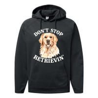 Golden Retriever Dog Golden Retriever DonT Stop Retrieving Performance Fleece Hoodie