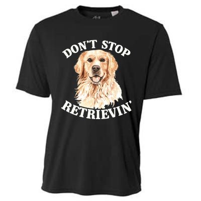 Golden Retriever Dog Golden Retriever DonT Stop Retrieving Cooling Performance Crew T-Shirt