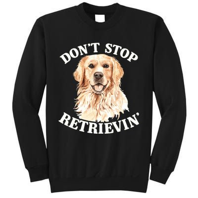 Golden Retriever Dog Golden Retriever DonT Stop Retrieving Sweatshirt