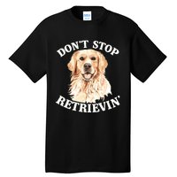 Golden Retriever Dog Golden Retriever DonT Stop Retrieving Tall T-Shirt