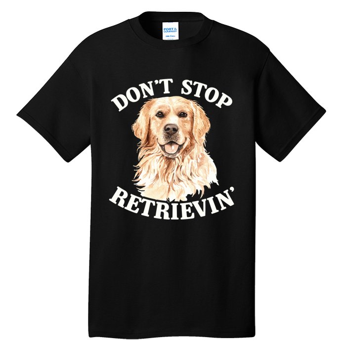 Golden Retriever Dog Golden Retriever DonT Stop Retrieving Tall T-Shirt