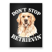 Golden Retriever Dog Golden Retriever DonT Stop Retrieving Poster