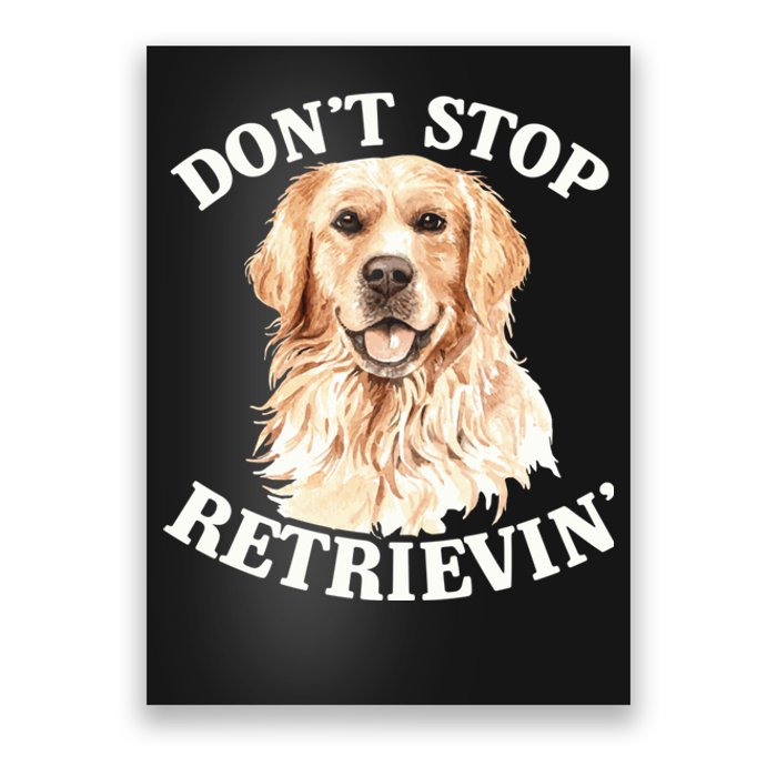 Golden Retriever Dog Golden Retriever DonT Stop Retrieving Poster