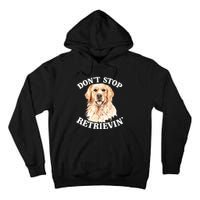 Golden Retriever Dog Golden Retriever DonT Stop Retrieving Tall Hoodie