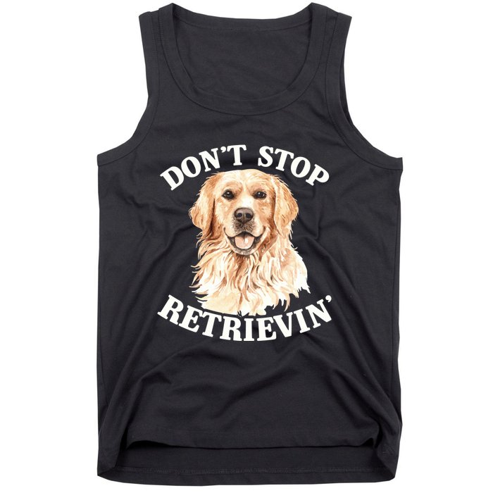 Golden Retriever Dog Golden Retriever DonT Stop Retrieving Tank Top