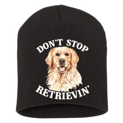 Golden Retriever Dog Golden Retriever DonT Stop Retrieving Short Acrylic Beanie