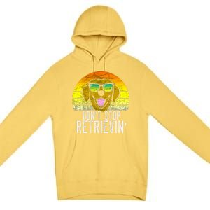 Golden Retriever DonT Stop Retrievin Distressed Premium Pullover Hoodie