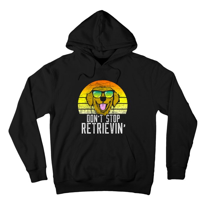 Golden Retriever DonT Stop Retrievin Distressed Hoodie