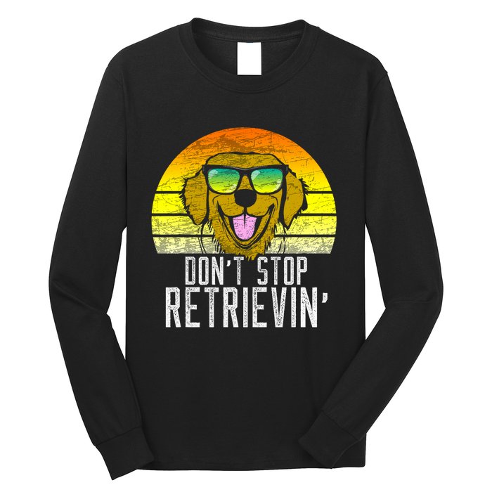 Golden Retriever DonT Stop Retrievin Distressed Long Sleeve Shirt