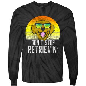 Golden Retriever DonT Stop Retrievin Distressed Tie-Dye Long Sleeve Shirt