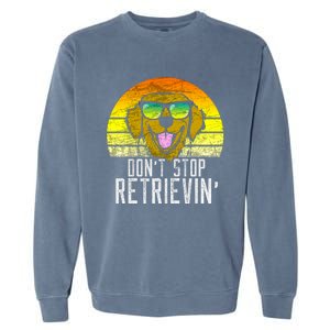 Golden Retriever DonT Stop Retrievin Distressed Garment-Dyed Sweatshirt