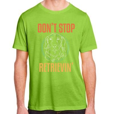 Golden Retriever Dont Stop Retrievin Cool Gift Adult ChromaSoft Performance T-Shirt