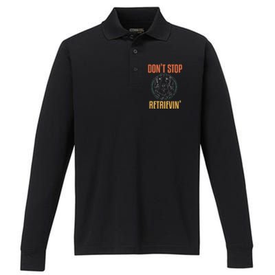 Golden Retriever Dont Stop Retrievin Cool Gift Performance Long Sleeve Polo