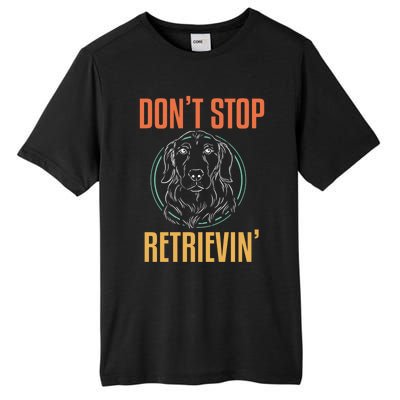 Golden Retriever Dont Stop Retrievin Cool Gift Tall Fusion ChromaSoft Performance T-Shirt