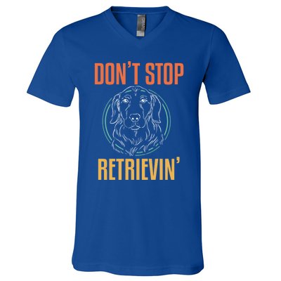 Golden Retriever Dont Stop Retrievin Cool Gift V-Neck T-Shirt